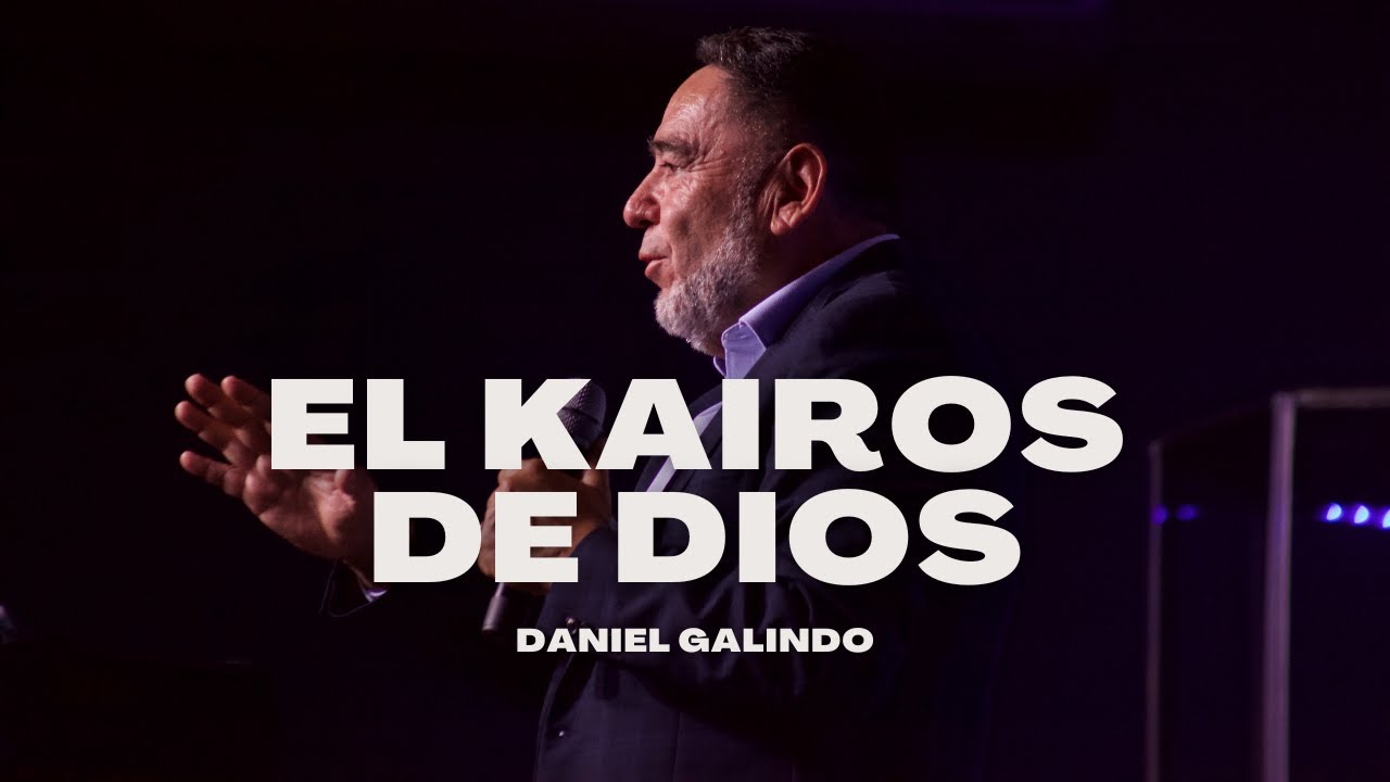 El KAIROS de Dios | Daniel Galindo