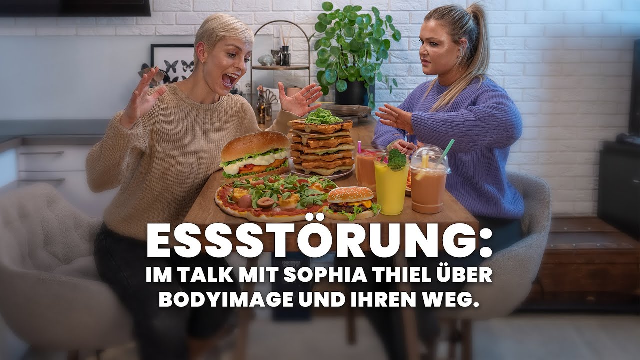 Essstörung & Bodyimage | Unsere Erfahrungen und der Weg heraus (ft. Sophia Thiel)