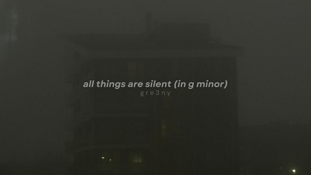 all things are silent (in g minor)