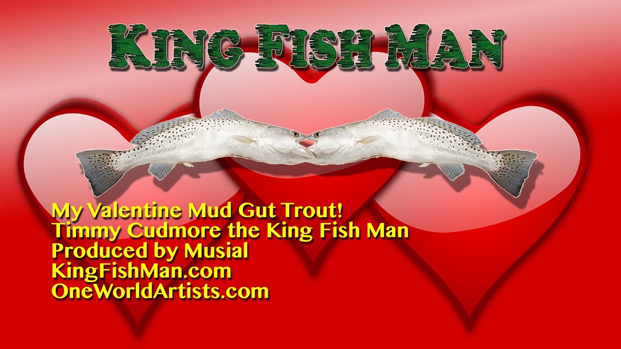 My Valentine Mud Gut Trout-Timmy Cudmore the 