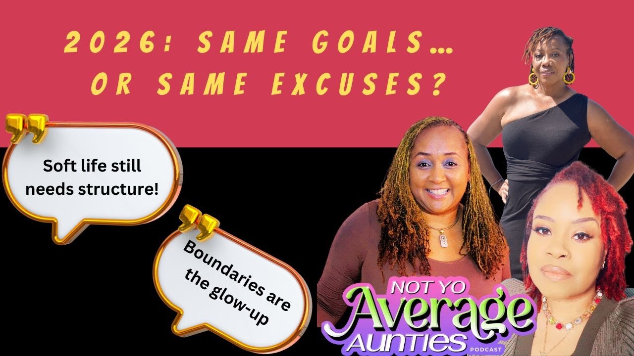 Vision Boards, Boundaries & Getting Sh*t Done: The Aunties’ Real Plan for 2026