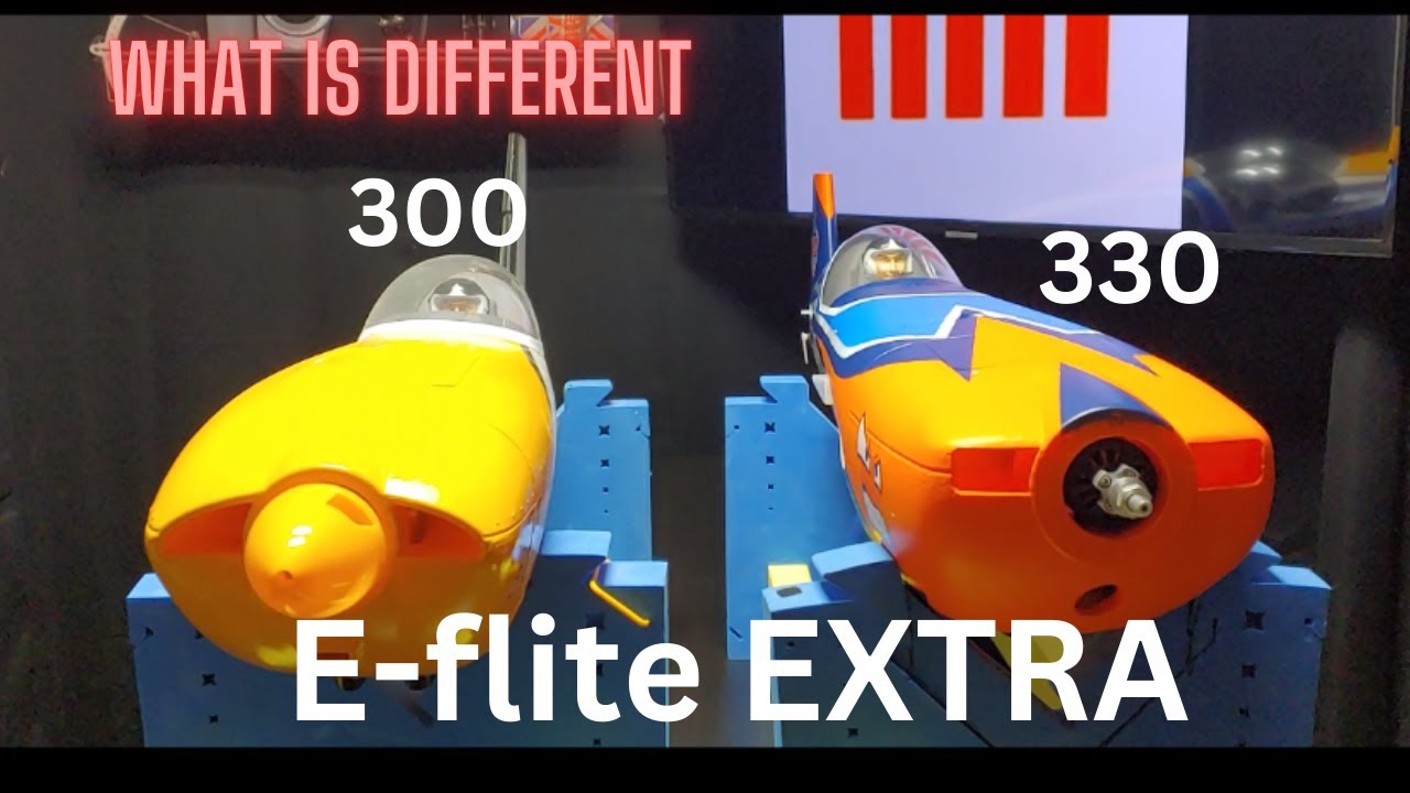 NEW E-flite 330 3D VS. E-flite EXTRA 300 3D WHAT IS DIFFERENT