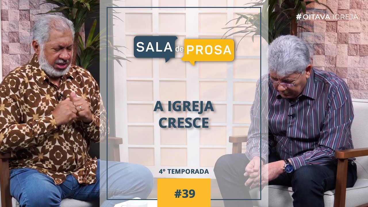 A Igreja Cresce | Sala de Prosa T4 • E39
