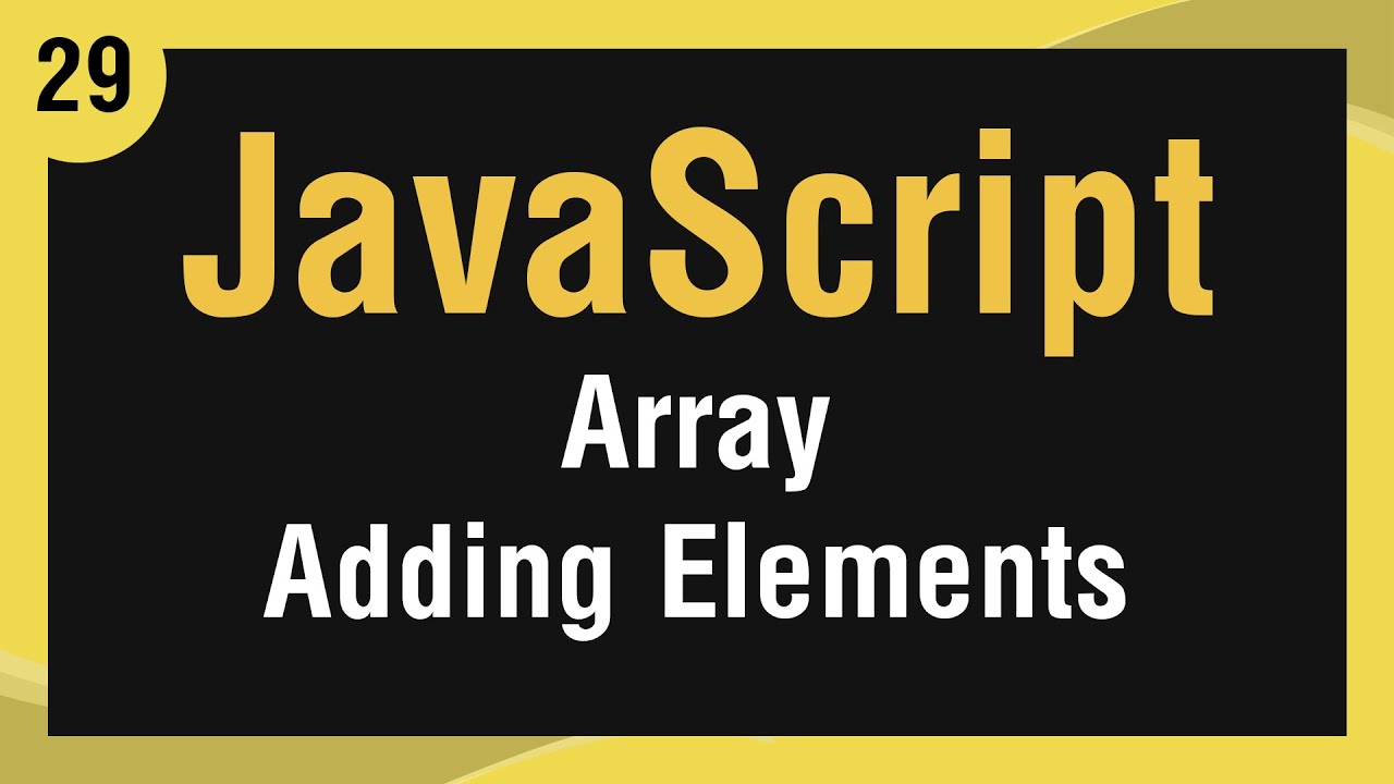 Learn JavaScript In Arabic #29 - Array Methods - Adding Elements