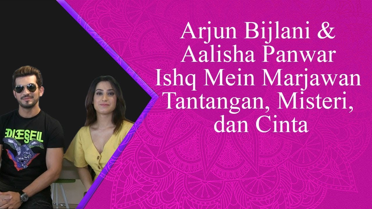 Arjun Bijlani & Aalisha Panwar Ishq Mein Marjawan Tantangan, Misteri, dan Cinta