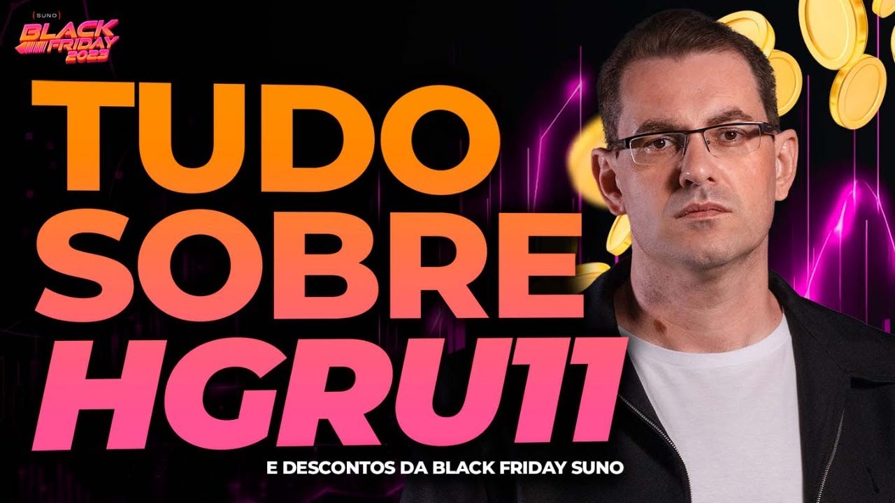 🚨 ANALISANDO HGRU11: Tudo o que você precisa saber! | & BLACK FRIDAY SUNO