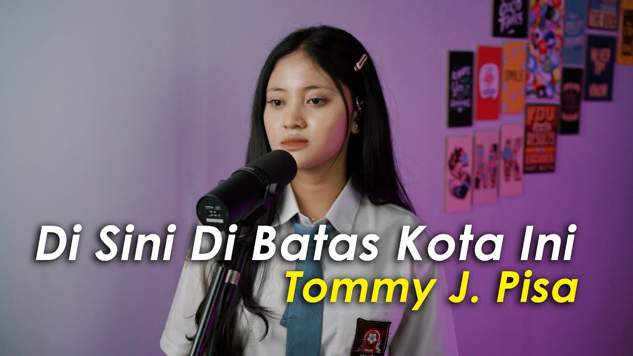 Di Sini Di Batas Kota Ini - Tommy J. Pisa (Cover by Aura)