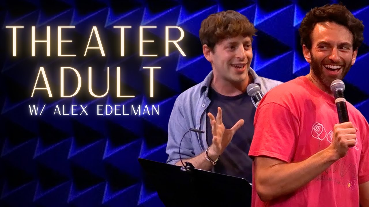 Theater Adult ft. Alex Edelman | Gianmarco Soresi | Full Live Show