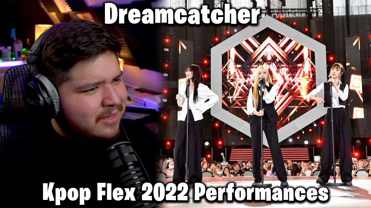 Dreamcatcher - KPOP FLEX 2022 Performances REACTION | 'Maison' + 'BEcause' + 'Kill This Love'