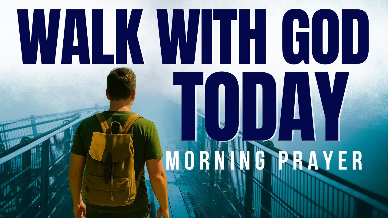 Morning Prayer: Walk With God, Blessings And Protection
