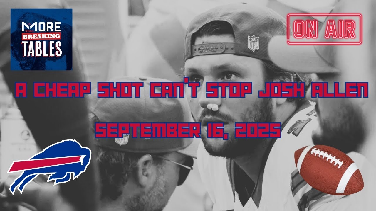 A cheap shot can't stop Josh Allen | September 16th, 2025