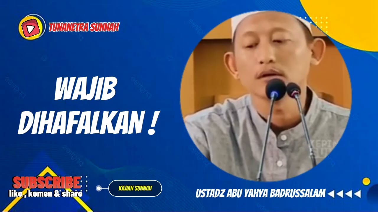 WAJIB DIHAFALKAN ! USTADZ ABU YAHYA BADRUSSALAM 