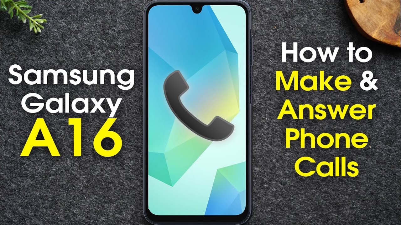 Samsung Galaxy A16 How to Make Calls and Answer the Phone