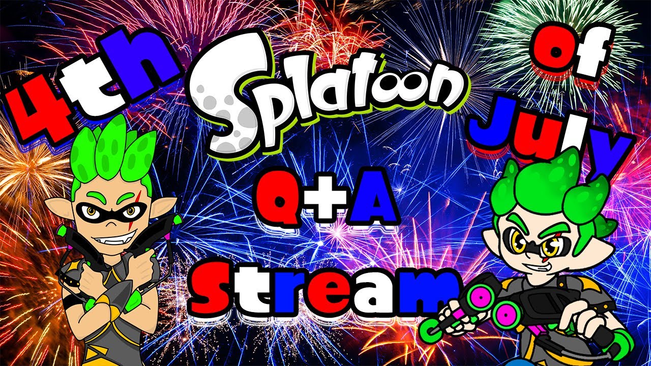 4th Of July Splatoon Q+A Stream!