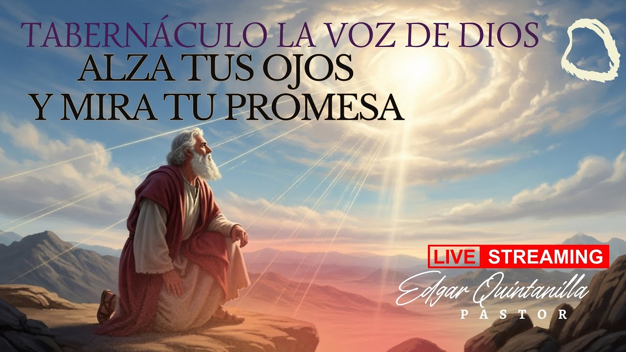 Alza Tus Ojos Y Mira Tu Promesa - Ps. Edgar Quintanilla
