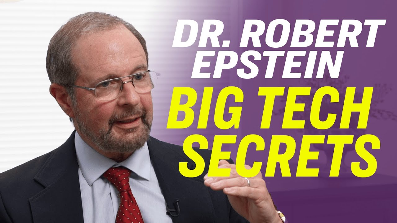 Dr. Robert Epstein: How Big Tech&rsquo;s Algorithms Can Impact Opinions and Votes&mdash;and the 2020 Election