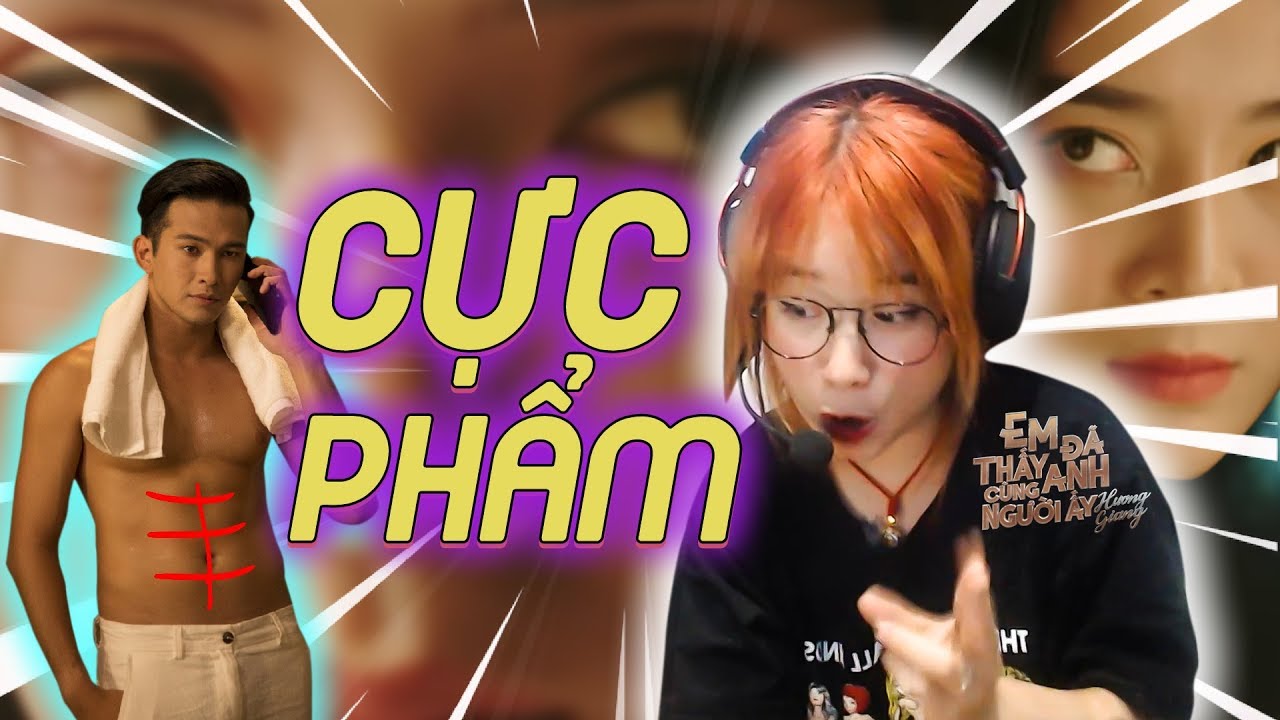 HÀNG CỰC PHẨM QUÁ ĐÃ - TIPPY REACTION HƯƠNG GIANG - EM ĐÃ THẤY ANH CÙNG NGƯỜI ẤY ( 