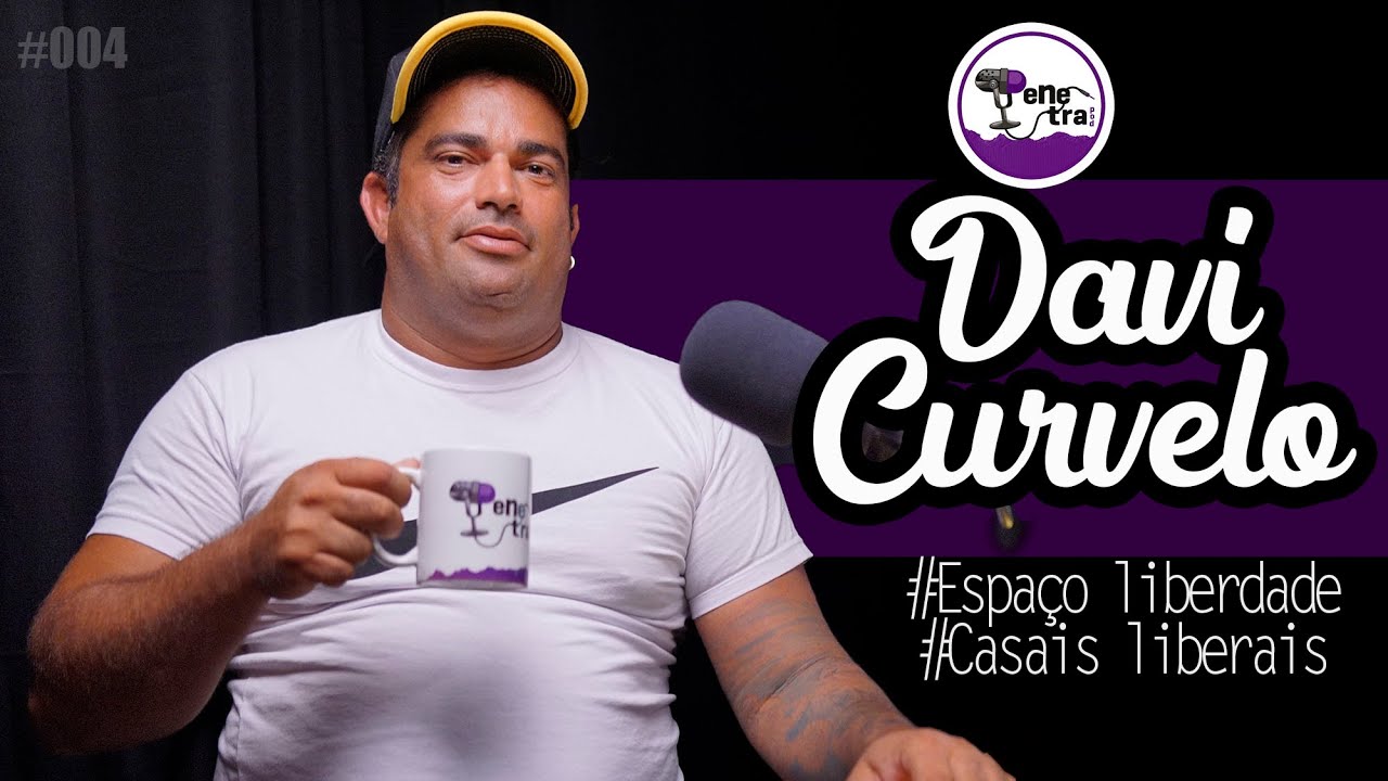 #004 Davi Andrade (do Espaço Liberdade para casais liberais em Massarandupió)  no Penetra  Podcast