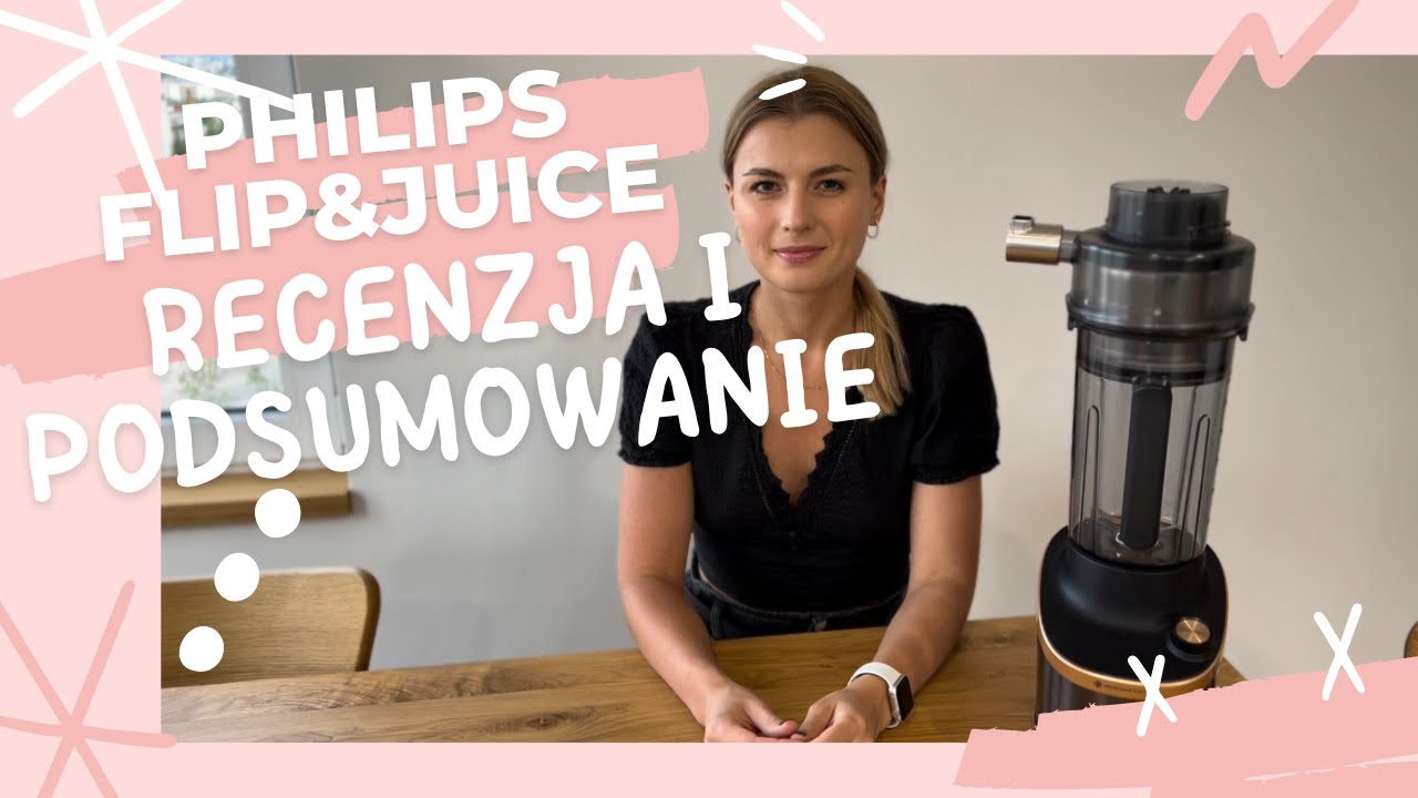 Philips Flip&Juice - Czy kupiłabym go ponownie? Recenzja i podsumowanie
