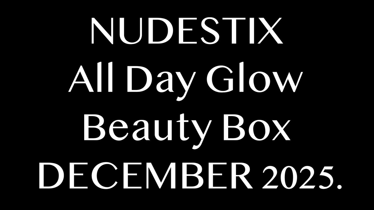 NEXT BEAUTY NUDESTIX All Day Glow Beauty Box DECEMBER 2025. AVAILABLE NOW. SPOILERS.