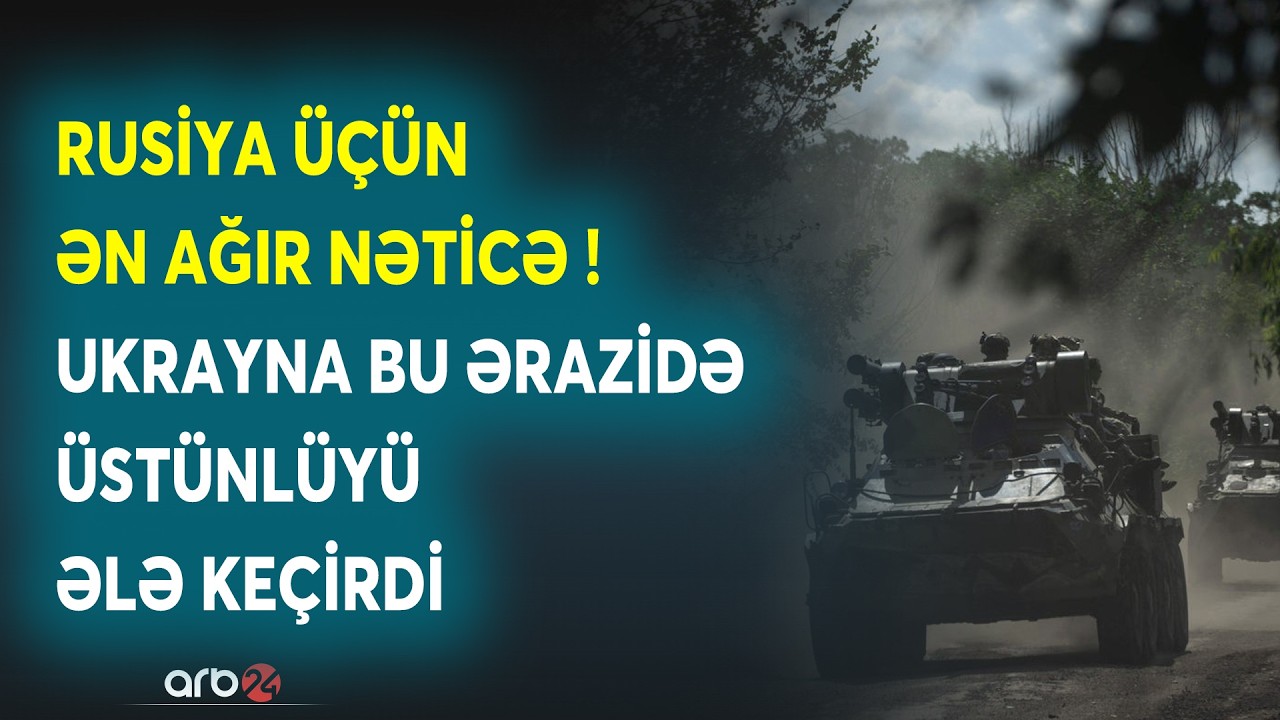 XƏRİTƏLİ İZAH - Rusiya ordusu üçün FİYASKOLU NƏTİCƏ: Ukrayna bu ərazilərdə NƏZARƏTİ ƏLƏ ALDI