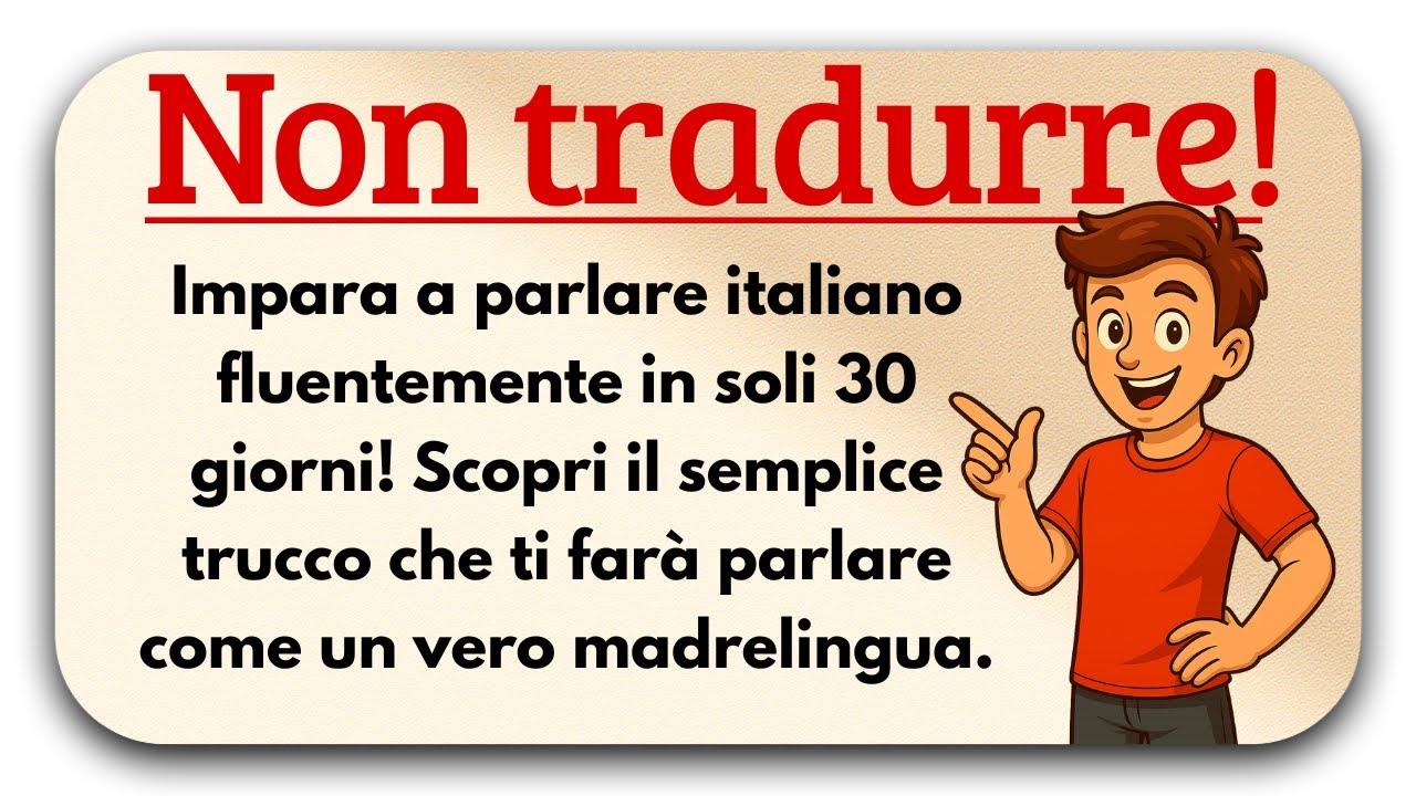 Think in Italian! Speak Fluent Italian in Just 30 Days