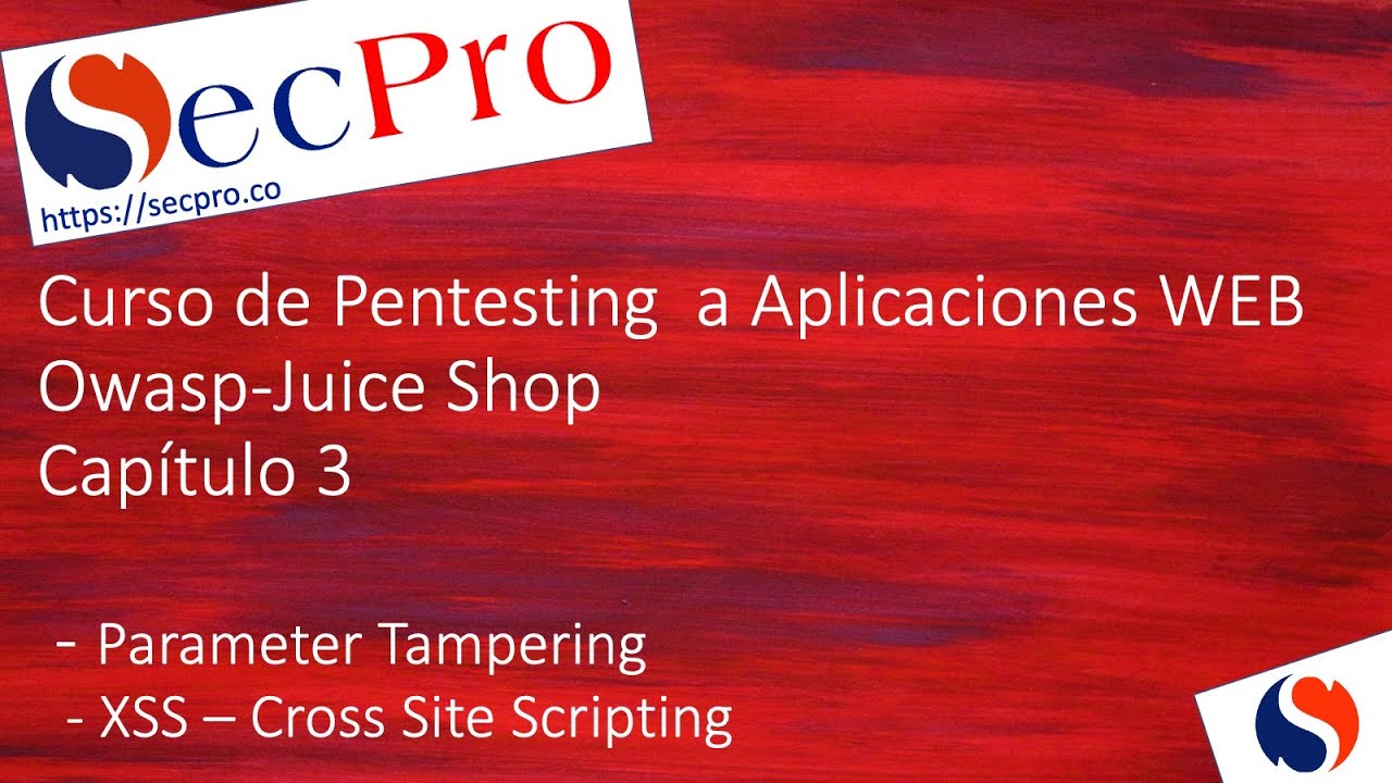 Curso de Pentesting a Aplicaciones Web; (Video 3) En este video: XSS y Parameter Tampering.