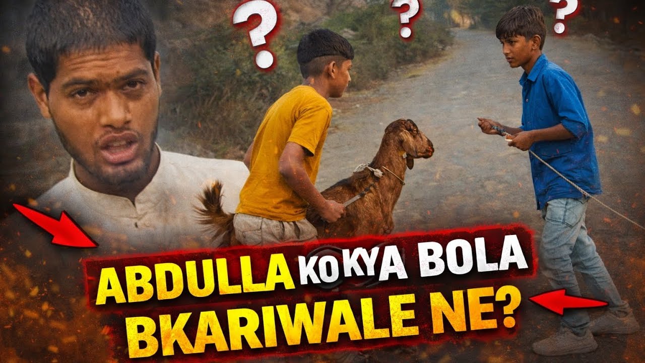 Abdulla ko Kia bola bkariwale ne