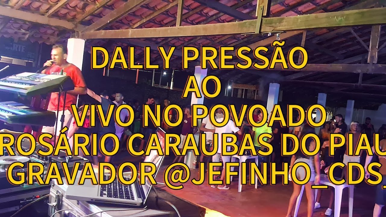 DALLY PRESSÃO AO VIVO NO POVOADO ROSÁRIO- CARAUBAS DO PIAUÍ @JEFINHO_CDS