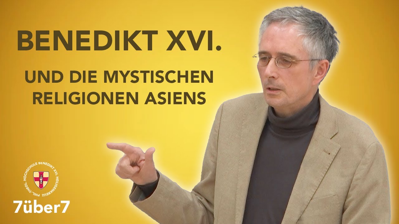 Benedikt XVI. und die mystischen Religionen Asiens | Dr. Ludger Schwienhorst-Schönberger | 7über7