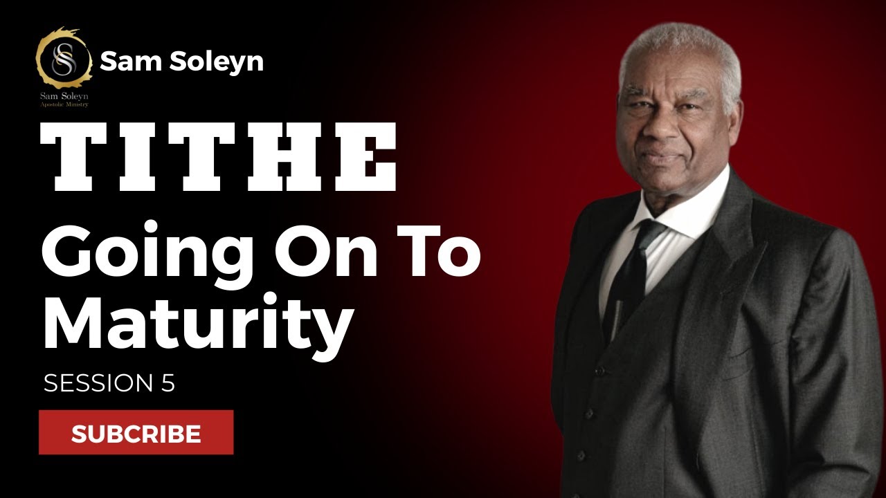 #5. Tithe. Going On To Maturity | SAM SOLEYN