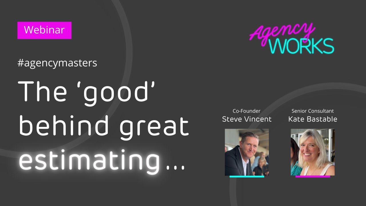 Agency Masters: The 'good' behind great estimating