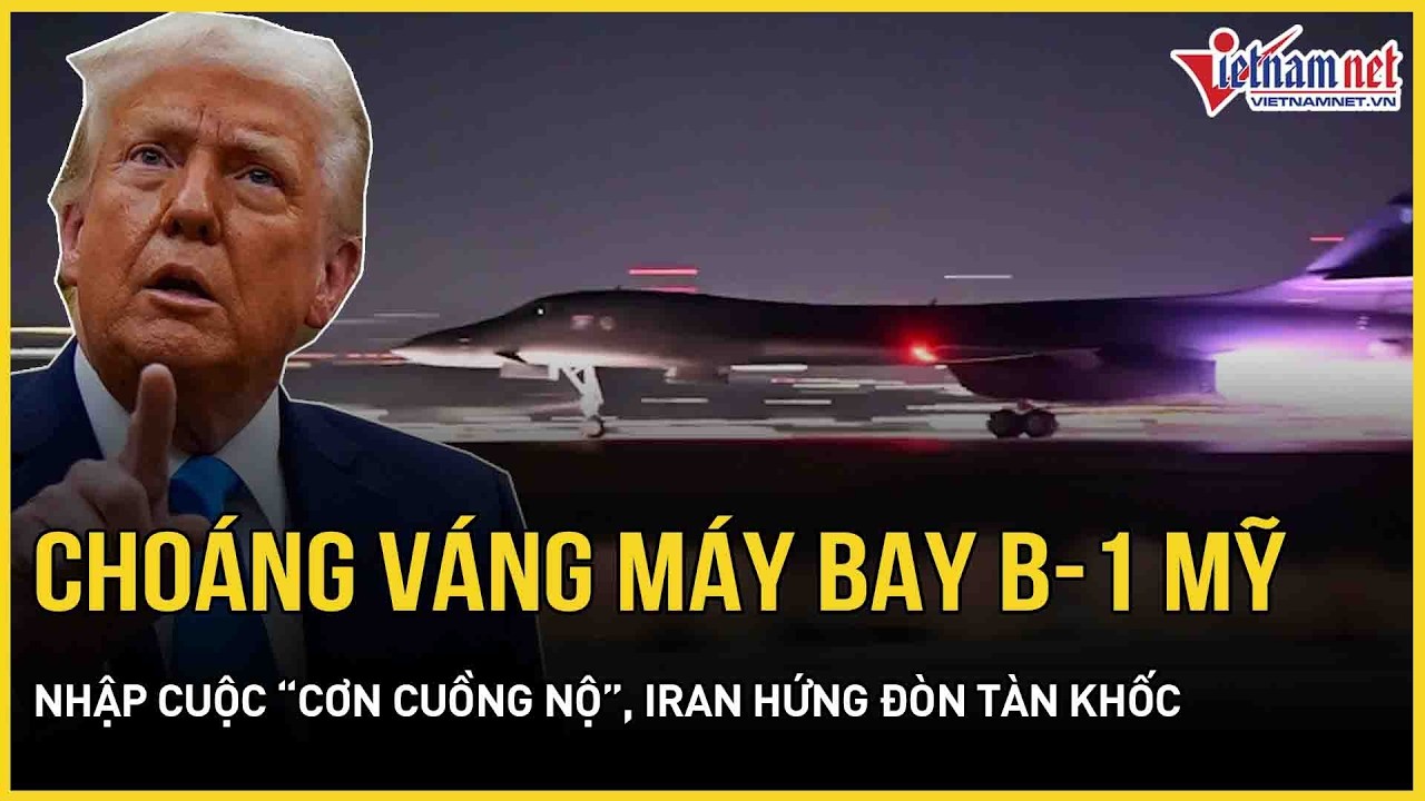 Choáng váng sức mạnh máy bay B-1 Mỹ nhập cuộc “cơn cuồng nộ dữ dội”, Iran hứng đòn tàn khốc