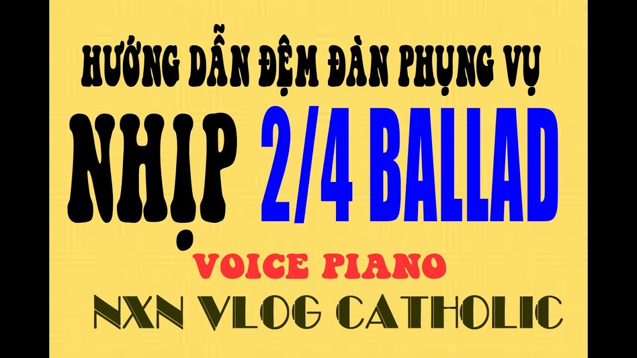 [Hướng dẫn] đệm đàn phụng vụ-nhịp 2/4 ballad | NXN Vlog Catholic