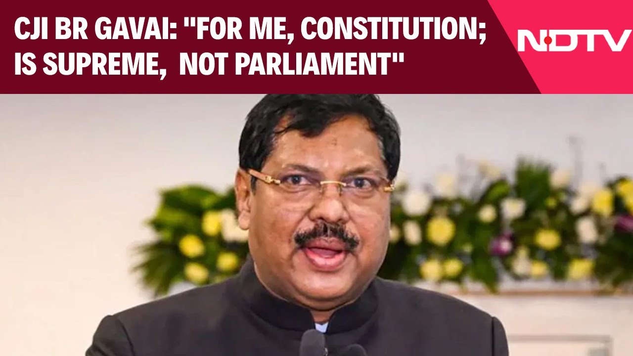 CJI BR Gavai | "For Me, Constitution Is Supreme, Not Parliament": Chief Justice Of India BR Gavai