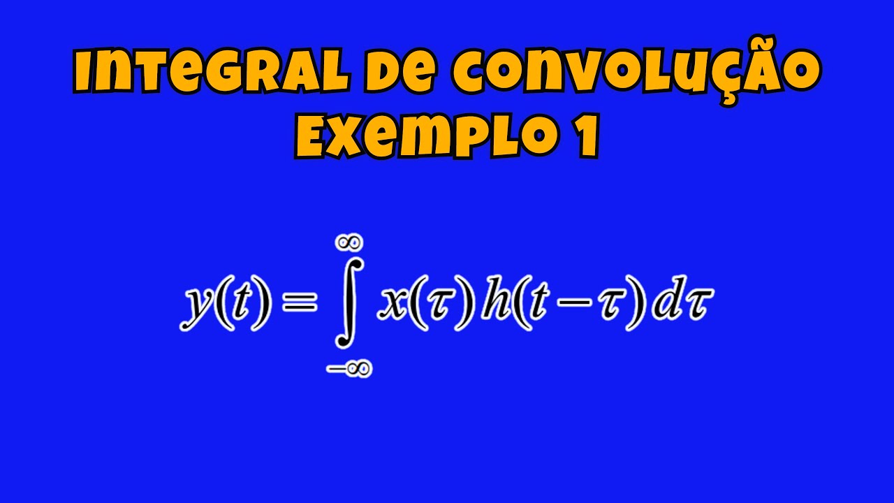 Integral de convolução: SINAIS e SISTEMAS