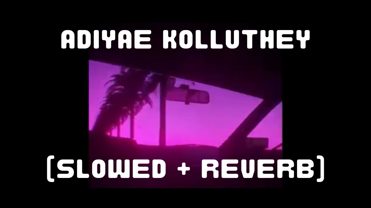 Adiyae Kolluthey (slowed + reverb) [Vaaranam Aayiram]