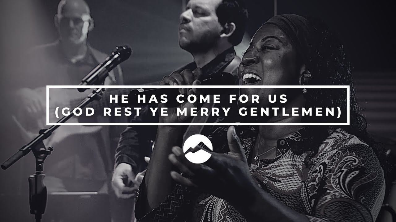 God Rest Ye Merry Gentlemen (He Has Come For Us) | Mountain Worship