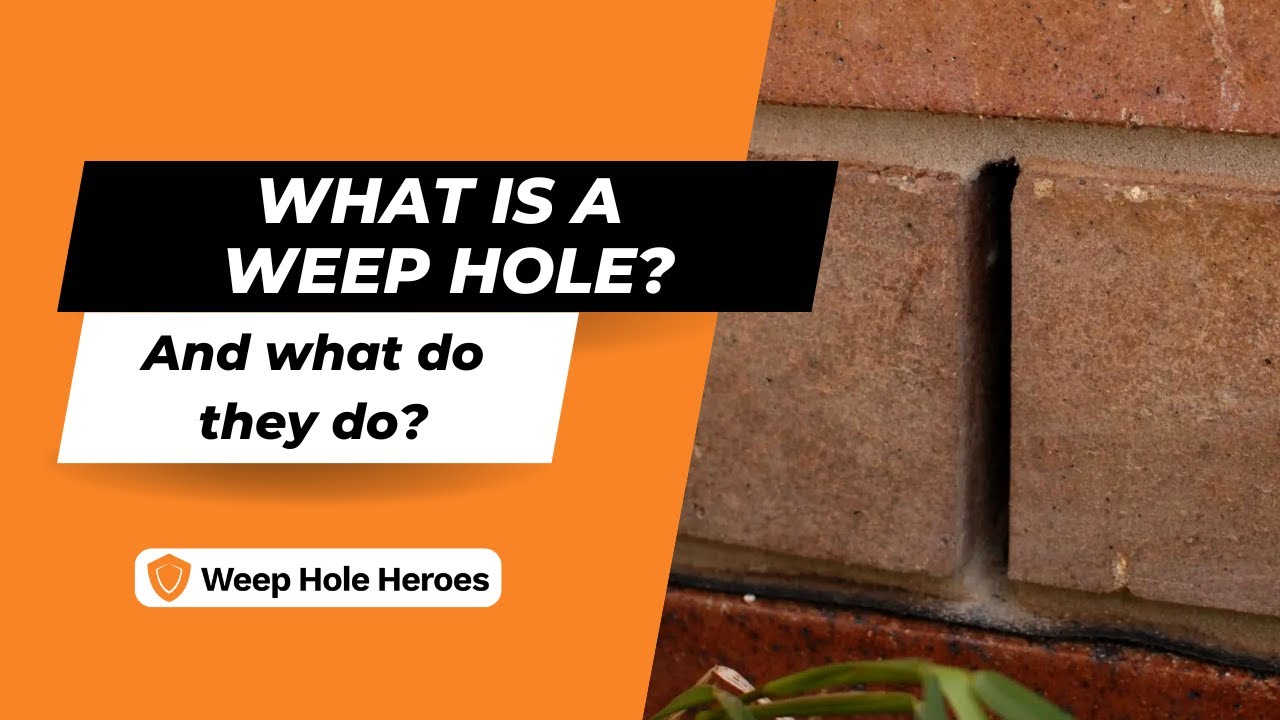 What Is A Weep Hole And What Do They Do?