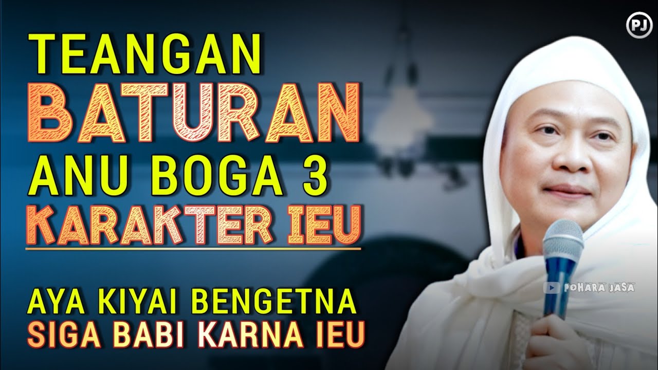 JADIKEUN BABATURAN ANU BOGA 3 SIFAT KARAKTER KOS KIYEU TEANGAN | Abuya uci