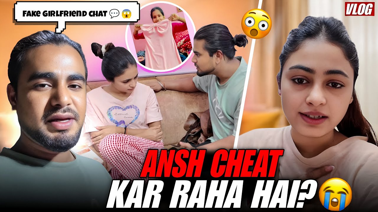 Ansh Ki Fake Girlfriend Ka Sach 😱 || Cheating Prank Gone Wrong