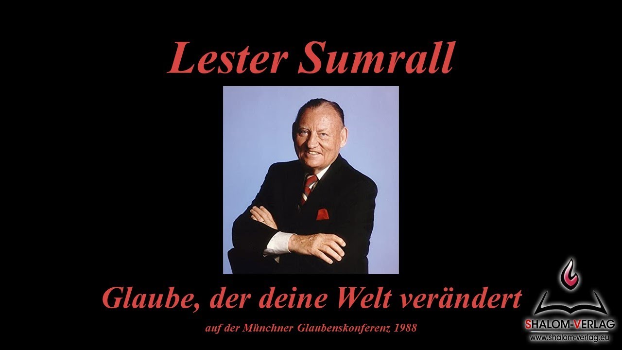 Lester Sumrall - Glaube, der deine Welt verändert