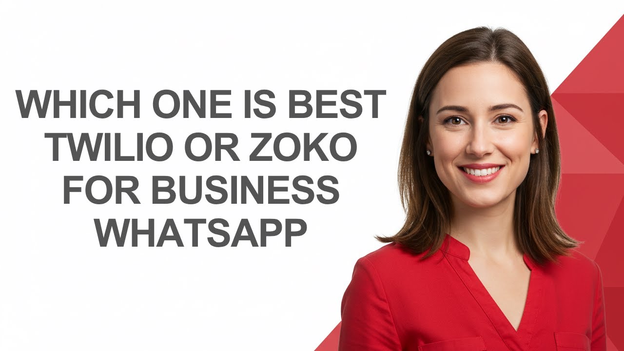 Which One Is Best Twilio Or Zoko for Business Whatsapp - AshleyHowTo