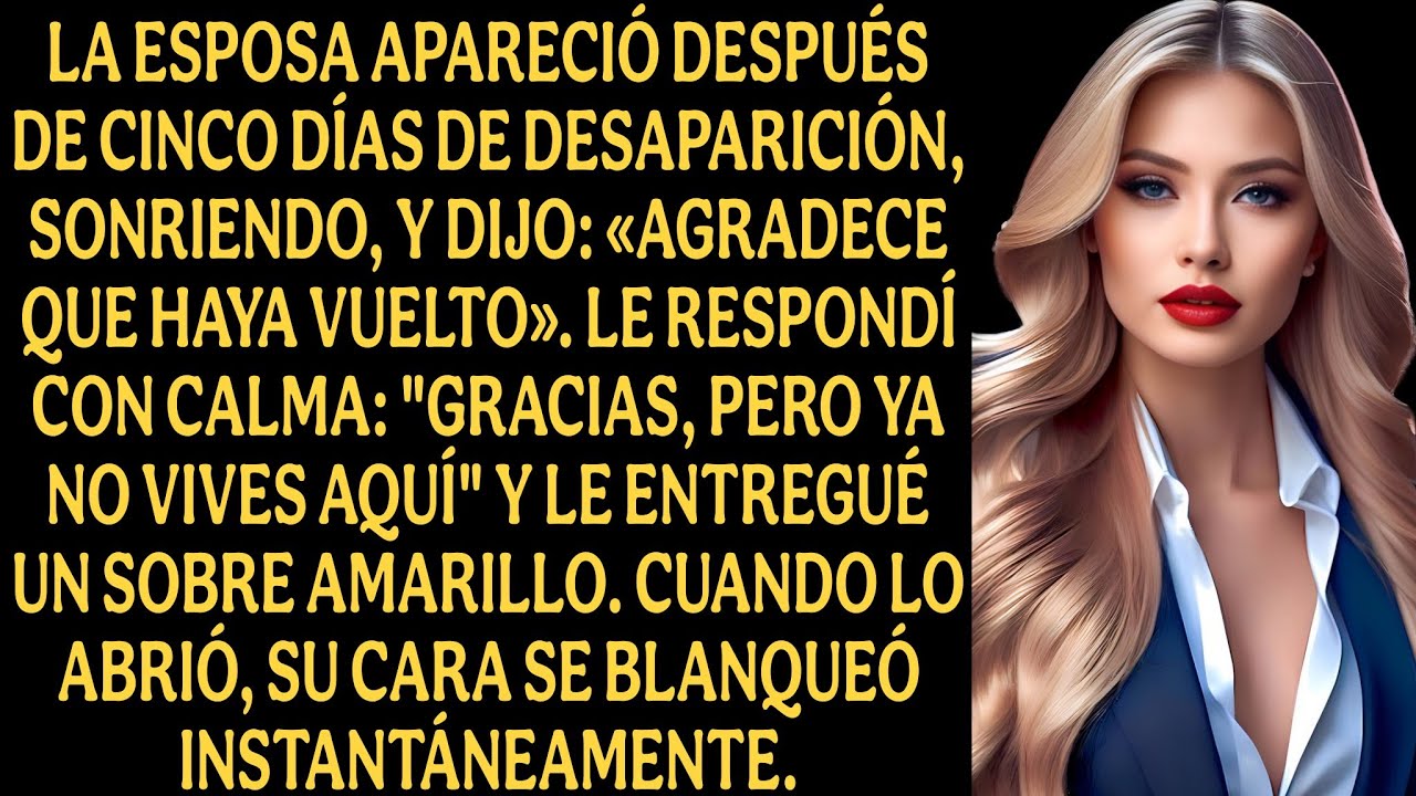La esposa apareció después de cinco días de desaparición sonriendo y dijo: Agradece que haya vuelto.