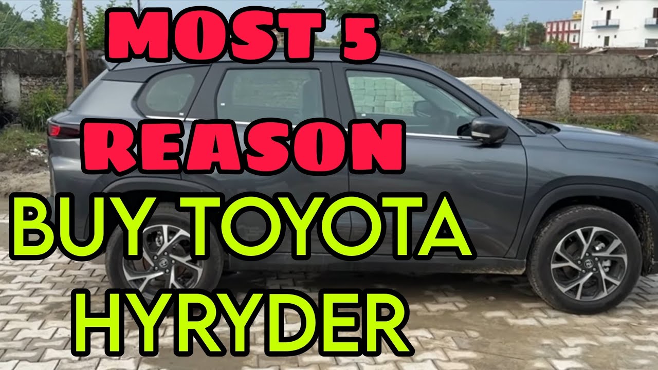 TOYOTA HYRYDER KYU KHARIDE// 5MOST REASON FOR BUYING HYRYDER 