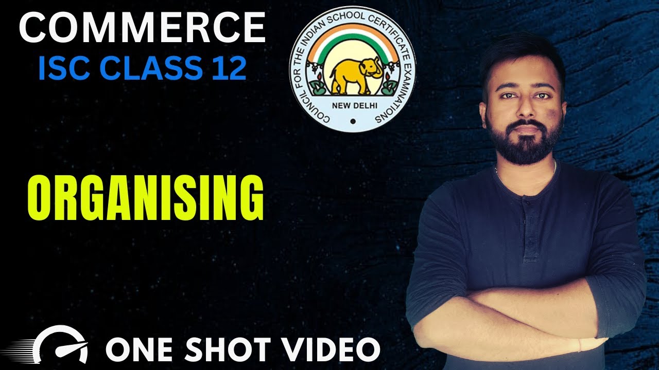 Organising | [ISC Class 12] | ISC Commerce Chapter 9 || 2026 ISC Exams
