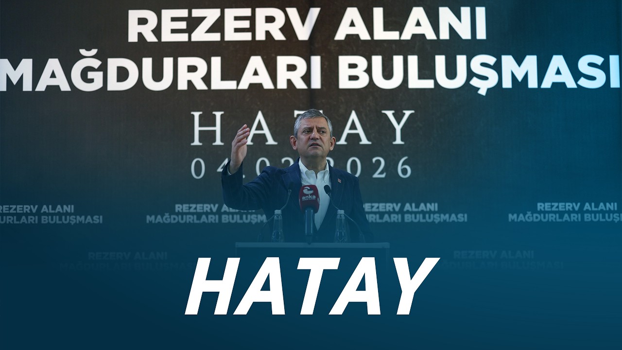 CHP GENEL BAŞKANI ÖZGÜR ÖZEL HATAY’DA 04/02/2026