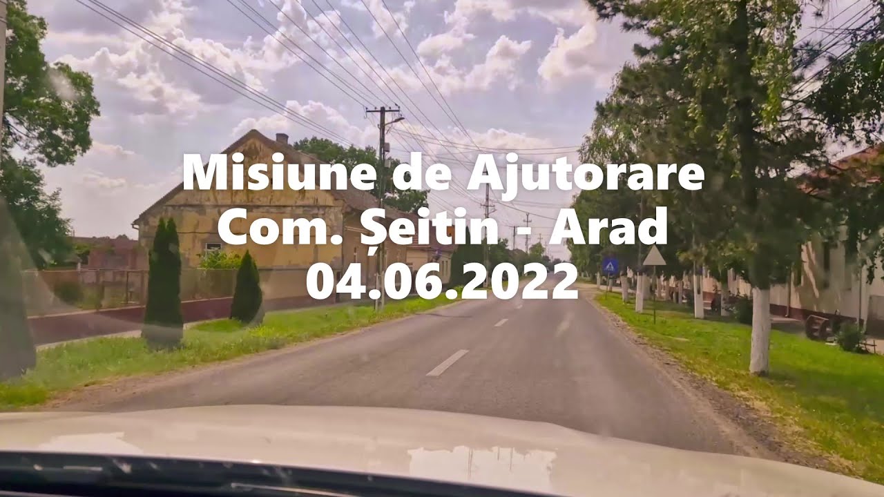 Misiune de ajutorare Com. Șeitin - Arad 04.06.2022