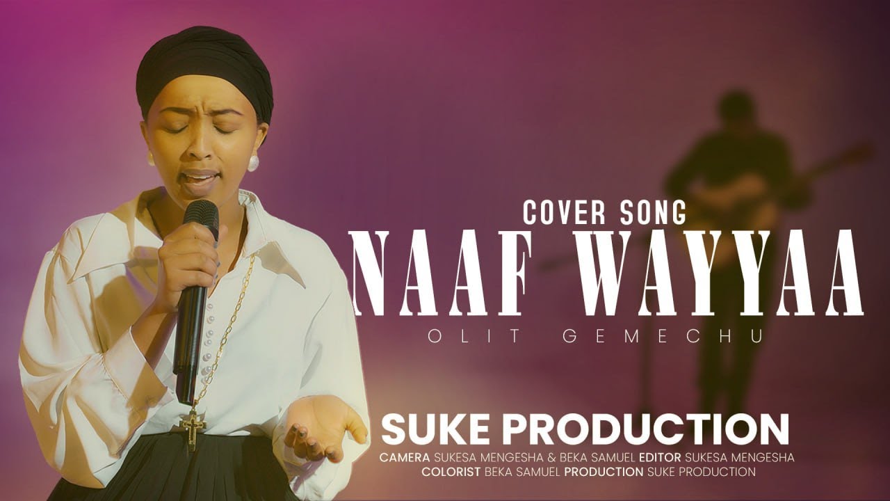 NAAF WAYYAA l OLIT GEMECHU | Gospel Cover Song #2024