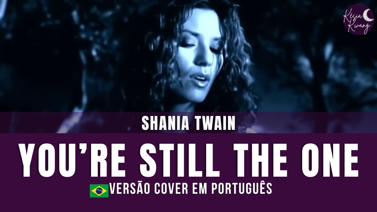 You're Still the One - Shania Twain (Versão cover em português)
